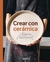 CREAR CON CERAMICA