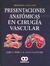 PRESENTACIONES ANATOMICAS EN CIRUGIA VASCULAR - 3ED