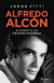 ALFREDO ALCON - BIOGRAFIA EN PRIMERA PERSONA