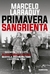 PRIMAVERA SANGRIENTA-ARGENTINA 1970-1973 UN PAIS A PUNTO DE EXPLOTAR GUERRILLA PRESOS POLITICOS...