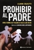PROHIBIR AL PADRE - OTRA FORMA DE VIOLENCIA HACIA LOS HIJOS