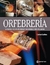 ORFEBRERIA - LA TECNICA Y EL ARTE DE TRABAJAR LOS METALES Y TALLAR LAS GEMAS