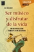 SER MUSICO Y DISFRUTAR DE LA VIDA - UNA GUIA PRACTICA SOBRE EL MUSICO Y LA VIDA QUE LE RODEA