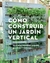 COMO CONSTRUIR UN JARDIN VERTICAL