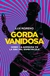 GORDA VANIDOSA - SOBRE LA GORDURA EN LA ERA DEL ESPECTACULO