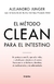 METODO CLEAN PARA EL INTESTINO, EL