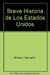 BREVE HISTORIA DE LOS ESTADOS UNIDOS