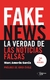 FAKE NEWS - LA VERDAD DE LAS NOTICIAS FALSAS