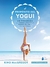 PROPOSITO DEL YOGUI, EL-UN PROGRAMA PARA INTEGRAR LA PRACTICA Y LA SABIDURIA DEL YOGA EN TU VIDA COT