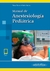 MANUAL DE ANESTESIOLOGIA PEDIATRICA - INCLUYE EBOOK