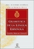 GRAMATICA DE LA LENGUA ESPAÑOLA