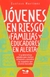 JOVENES EN RIESGO FAMILIAS Y EDUCADORES EN ALERTA!