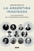 ARGENTINA IMAGINADA, LA