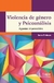VIOLENCIA DE GENERO Y PSICOANALISIS