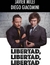 LIBERTAD, LIBERTAD, LIBERTAD - PARA ROMPER LAS CADENAS QUE NO NOS DEJAN CRECER