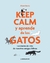 KEEP CALM Y APRENDE DE LOS GATOS - LECCIONES DE VIDA DE NUESTROS AMIGOS FELINOS