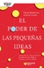 PODER DE LAS PEQUEÑAS IDEAS
