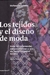 TEJIDOS Y EL DISEÑO DE MODA, LOS