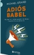 ADIOS BABEL - POLIGLOTAS: BUSCANDO LOS APRENDIZAJES DE IDIOMAS....