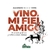 VINO MI FIEL AMIGO