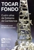 TOCAR FONDO - CUATRO AÑOS DE GOBIERNO DE CAMBIEMOS