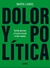 DOLOR Y POLITICA - SENTIR PENSAR Y HABLAR DESDE EL FEMINISMO