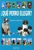 QUE PERRO ELEGIR?