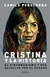 CRISTINA Y LA HISTORIA - EL KIRCHNERISMO Y SUS BATALLAS POR EL PASADO
