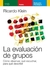 EVALUACION DE GRUPOS, LA - COMO OBSERVAR, QUE ESCUCHAR, PARA QUE DESCRIBIR