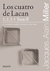 CUATRO DE LACAN, LOS - 1, 2, 3, 4 TOMO 2 - CURSOS PSICOANALITICOS DE JACQUES ALAIN MILLER