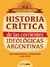 HISTORIA CRITICA DE LAS CORRIENTES IDEOLOGICAS ARGENTINAS - DEL ROQUISMO AL PERONISMO 1898-1955