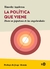 POLITICA QUE VIENE, LA -HACIA UN POPULISMO DE LAS SINGULARIDADES
