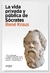 VIDA PRIVADA Y PUBLICA DE SOCRATES, LA