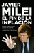 FIN DE LA INFLACION, EL - JAVIER MILEI