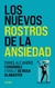 NUEVOS ROSTROS DE LA ANSIEDAD, LOS
