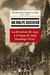 UN GOLPE DECISIVO - LA DICTADURA DE 1943 Y EL LUGAR DE JUAN DOMINGO PERON