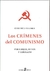 CRIMENES DEL COMUNISMO, LOS - PARADOJAS MITOS Y CERTEZAS