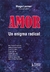 AMOR - UN ENIGMA RADICAL