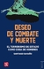 DESEO DE COMBATE Y MUERTE - EL TERRORISMO DE ESTADO COMO COSA DE HOMBRES