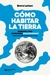 COMO HABITAR LA TIERRA - APRENDER A VIVIR EN UN MUNDO DESCONCERTANTE