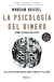 PSICOLOGIA DEL DINERO, LA - COMO PIENSAN LOS RICOS - 18 CLAVES IMPERECEDERAS SOBRE RIQUEZA Y FELICID