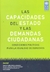 CAPACIDADES DEL ESTADO Y LAS DEMANDAS CIUDADANAS, LAS - CONDICIONES POLITICAS PARA LA IGUALDAD DE DE