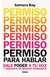 PERMISO PARA HABLAR - DALE PODER A TU VOZ Y TRANSMITE UN MENSAJE MEMORABLE