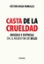 CASTA DE LA CRUELDAD - MISERIA Y ENTREGA EN LA ARGENTINA DE MILEI