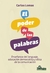 PODER DE LAS PALABRAS, EL - ENSEÑANZA DEL LENGUAJE, EDUCACION DEMOCRATICA Y ETICA DE LA COMUNICACION