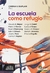 ESCUELA COMO REFUGIO, LA