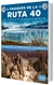 PARQUES DE LA RUTA 40 - GUIA TURISTICA DE LAS RESERVAS NATURALES