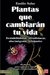 PLANTAS QUE CAMBIARAN TU VIDA