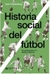 HISTORIA SOCIAL DEL FUTBOL - DEL AMATEURISMO A LA PROFESIONALIZACION