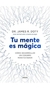 TU MENTE ES MAGICA